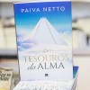 O livro Tesouros da Alma, o escritor Paiva Netto destaca que no coração de todas as criaturas estão escondidos verdadeiros tesouros. E, dessa maneira, inspira ao leitor a forte decisão de buscá-los, vencendo com Fé, obstinação e pertinácia os desafios do cotidiano.