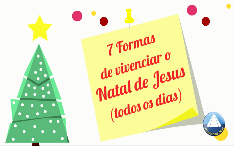 Sete formas de vivenciar o Natal de Jesus (todos os dias) | Sete formas de vivenciar o Natal de Jesus (todos os dias) |